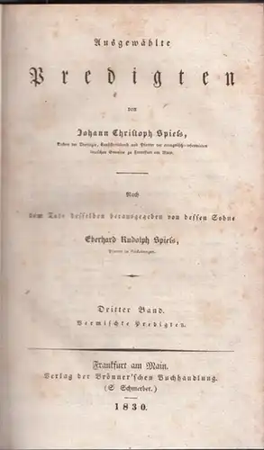 Spieß (Spiess), Johann Christoph - Eberhard Rudolph Spieß (Hrsg.): Ausgewählte Predigten - Dritter (3.) Band: Vermischte Predigten. 