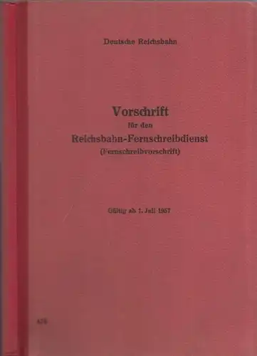 Deutsche Reichsbahn (Hrsg.): Vorschrift für den Reichsbahn-Fernschreibdienst (Fernschreibvorschrift). Gültig ab 1. Juli 1957. 