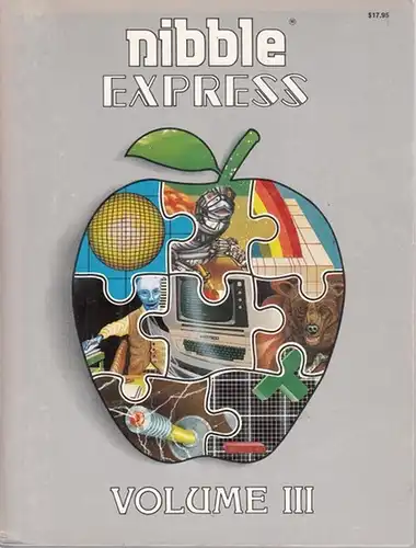 NIBBLE Magazine - Mike Harvey (Ed.): Nibble Express Volume III. The Best Articles and Programs from NIBBLE Magazine. Compiled by the Editors of NIBBLE Magazine. 