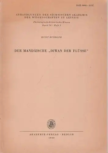 Rudolph, Kurt: Der Mandäische ' Diwan der Flüsse '. (= Abhandlungen der Sächsischen Akademie der Wissenschaften zu Leipzig. Philologisch-historische Klasse, Band 70, Heft 1). 