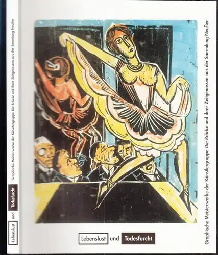 Oellers, Adam C. (Hrsg.) - Kirsten Remky, Christine Vogt, Anke Volkmer: Lebenslust und Todesfurcht - Graphische Meisterwerke der Künstlergruppe Die Brücke und ihrer Zeitgenossen aus der Sammlung Neußer. 