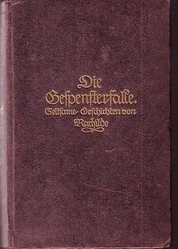 Rachilde (d.i. Marguerite Vallette-Eymery, 1860-1928): Die Gespensterfalle. Seltsame Geschichten von Rachilde. Mit Biographie Rachildes von Max Bruns. Deutsch von Paul Zifferer. 