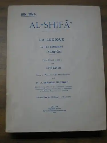 Ibn Sina [Avicenna 980 - 1037]. - Sa'id Zayed (Texte etabli et edite) / Dr. Ibrahim Madkour: Al-Shifa. La Logique IV - Le Syllogisme (Al-Qiyas). 