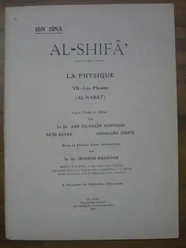 Ibn Sina [Avicenna 980 - 1037]. - Abd El-Halim Montasir, Sa'id Zayed, Abdallah Ismail (Texte etabli) / Dr. Ibrahim Madkour (Preface et Revision): Al-Shifa. La Physique: VII) Les Plantes (Al-Nabat). 