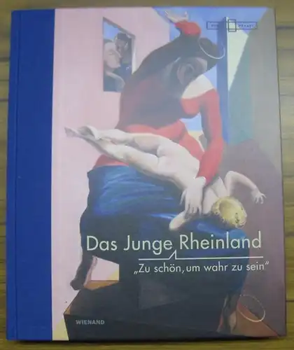 Rheinland. - Kunstpalast Düsseldorf. - Herausgeber und Kuratoren: Kay Heymer und Daniel Cremer: Zu schön, um wahr zu sein - Das Junge Rheinland. - Katalog zur gleichnamigen Ausstellung im Kunstpalast Düsseldorf, 2019. 