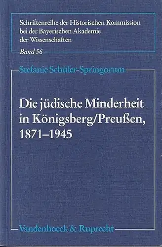 Schüler-Springorum, Stefanie: Die jüdische Minderheit in Königsberg / Preußen, 1871 - 1945. (= Band 56, Schriftenreihe der Historischen Kommission bei der Bayerischen Akademie der Wissenschaften). 