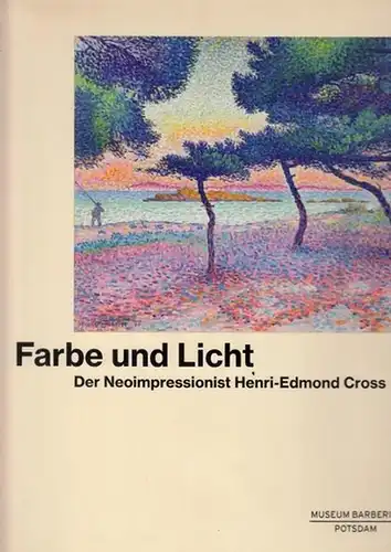 Cross, Henri-Edmond - Frédéric Frank, Marina Ferretti Bocquillon u.a. (Hrsg.): Farbe und Licht. Der Neoimpressionist Henri-Edmond Cross. 