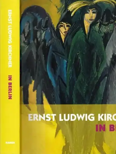 Kirchner, Ernst Ludwig.-  Magdalena M. Moeller (Hrsg.): Ernst Ludwig Kirchner in Berlin. Brücke Museum 13. Dezember 2008 bis 15. März 2009. 