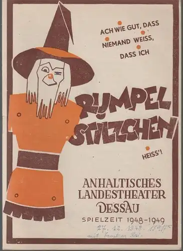 Anhaltisches Landestheater Dessau. Spielzeit 1948 / 1949, Heft 11: Rumpelstilzchen, Märchenspiel von Gustav Adolf Hahn.   Inszenierung: Heinz Thiel.   Bühnenbild: Franz Walter.. 