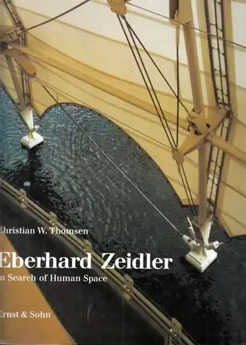 Zeidler, Eberhard Heinrich (1926 - 2022) - Christian W. Thomsen: Eberhard Zeidler - In Search of Human Space. 