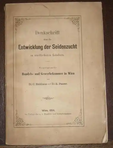 Holdhaus, C(arl) und R(udolf) Panzer: Denkschrift über die Entwicklung der Seidenzucht in nördlicheren Ländern. Vorgelegt an die Handels  und Gewerbekammer in Wien. Im Inhalt:.. 