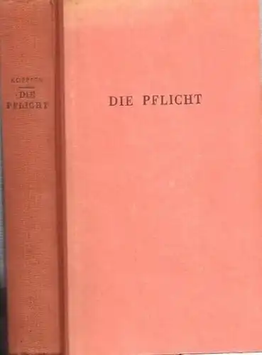 Koeppen, Wolfgang: Die Pflicht. Roman. (Titelauflage von "Die Mauer schwankt" WG3). 