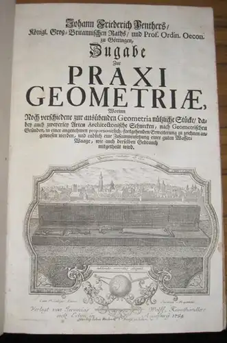 Penther, Johann Friederich: Zugabe zur Praxi Geometriae, Worinn Noch verschiedene zur ausübenden Geometria nützliche Stücke, dabey auch zweyerley Arten Architectonische Schnecken, nach Geometrischen Gründen, in.. 