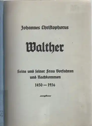 Walther, Johann Christoph. - Walther geb. Dobat, Erika: Johannes Christophorus Walther, 1721 - 1792. Pfarrer in Olvenstedt bei Magdeburg. Seine und seiner Frau Vorfahren und Nachkommen 1450 - 1936. Zusammengestellt von Erika Walther, geb. Dobat. 