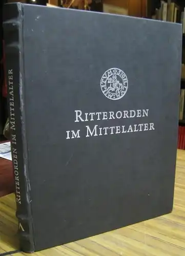 Ritterorden. - Herausgegeben von Feliciano Novoa Portela / Carlos de Ayala Martinez. - mit Beiträgen von Anthony Luttrell u. a: Ritterorden im Mittelalter. 