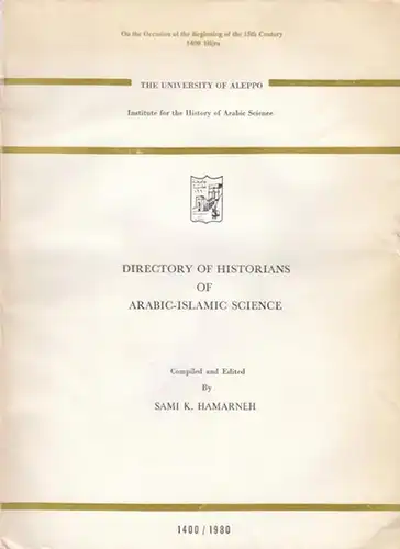 University of Aleppo, IHAS Institute for the history of Arabic science. - comiled and edited by Sami K. Hamarneh: Directory of historians of arabic-islamic science. On the occasion of the beginning of the fifteenth century 1400 Hijrn. 1400 / 1980. - from 
