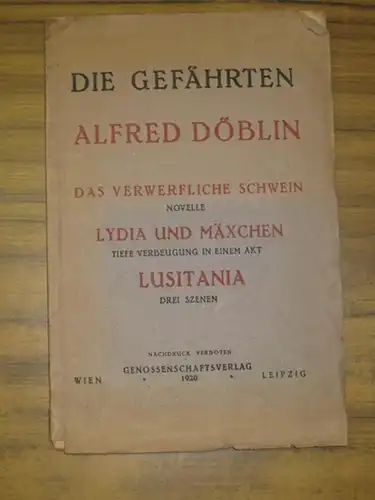 Döblin, Alfred: Das Verwerfliche Schwein. Novelle. Lydia und Mäxchen. Tiefe Verbeugung in einem Akt. Lusitania. Drei Szenen. (= Die Gefährten. Drittes Jahr, Viertes Heft). 