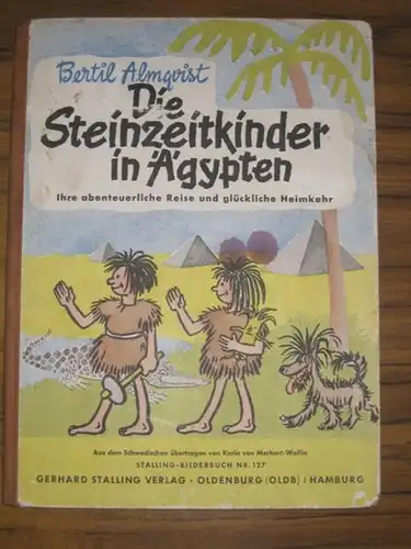 Almquist, Bertil: Die Steinzeitkinder in Ägypten. Ihre abenteuerliche Reise und glückliche Heimkehr. Aus dem Schwedischen übertragen von Karin von Merhart-Wallin. (= Stalling-Bilderbuch Nr. 127). 