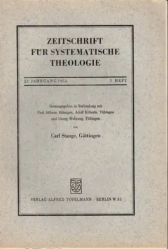 Zeitschrift für systematische Theologie  -  Stange, Carl (Göttingen): Zeitschrift für systematische Theologie. 23. Jahrgang 1954, 1. Heft. - Inhalt: Christusbild und Christusdogma in...