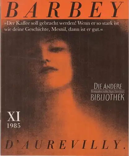Magazin. - Enzensberger, Hans Magnus. - Jules Amedee Barbey d' Aurevilly: Die Andere Bibliothek. Magazin XI ( 11 ), 1985: Jules Amedee Barbey d' Aurevilly - Diabolische Geschichten. 