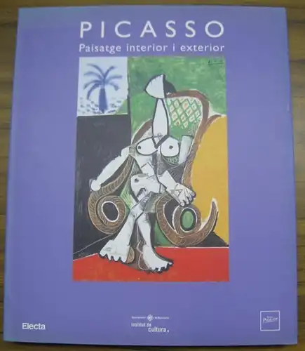 Picasso, Pablo. - sata la direccio de Maria Teresa Ocana: Picasso - Paisatge interior i exterior. - Cataleg de l' exposicio celebrada al Museu Picasso de Barcelona, 1999 - 2000. 