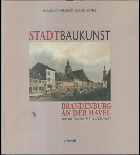 Brandenburg an der Havel. - Harald Bodenschatz / Carsten Seifert: Stadtbaukunst in Brandenburg an der Havel. Vom Mittelalter bis zur Gegenwart. 