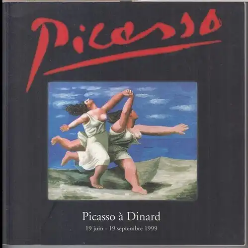 Picasso, Pablo. - Dinard, Palais des Arts. - commissariat: Florence Rionner: Picasso a Dinard. - Catalogue de l' exposition a Dinard, Palais des Arts, 1999. 