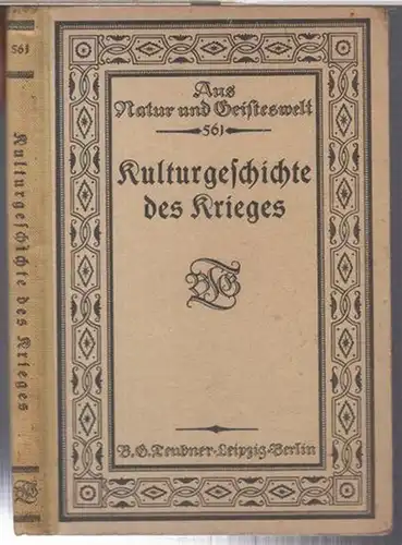 Weule, K. / Bethe, E. / Schmeidler, B. / Doren, A. / Herre, P: Kulturgeschichte des Krieges ( = Aus Natur und Geisteswelt, Sammlung wissenschaftlich.. 