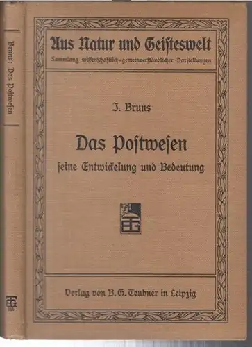 Bruns, Johannes: Das Postwesen, seine Entwickelung und Bedeutung ( = Aus Natur und Geisteswelt, Sammlung wissenschaftlich-gemeinverständlicher Darstellungen, 165. Bändchen ). 