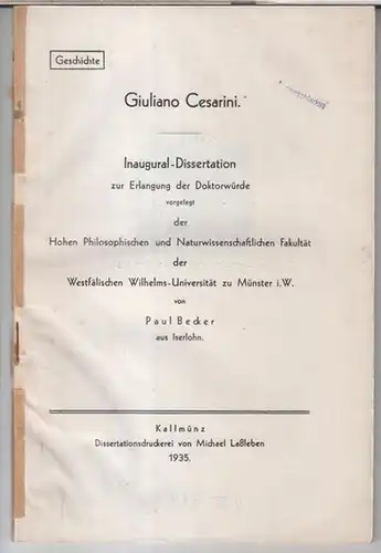 Cesarini, Giuliano. - Paul Becker: Giuliano Cesarini. Inaugural-Dissertation zur Erlangung der Doktorwürde vorgelegt der Hohen Philosophischen und Naturwissenschaftlichen Fakultät der Westfälischen Wilhelms-Universität zu Münster i. W. 