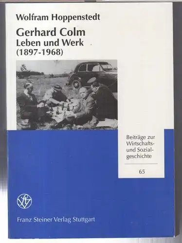 Hoppenstedt, Wolfram über Gerhard Colm: Gerhard Colm. Leben und Werk ( 1897 - 1968 ). - Beiträge zur Wirtschafts- und Sozialgeschichte, Band 65. - Signiert !. 