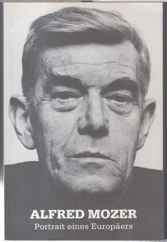 Mozer, Alfred. - Herausgegeben von A. Mozer-Ebbinge und R. Cohen: Alfred Mozer. Portrait eines Europäers. 
