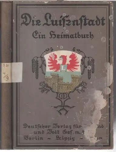 Berlin - Luisenstadt. - Herausgegeben von Katharina Altmann, Alfred Daleit, Hugo Diebert u. a: Die Luisenstadt. Ein Heimatbuch. 