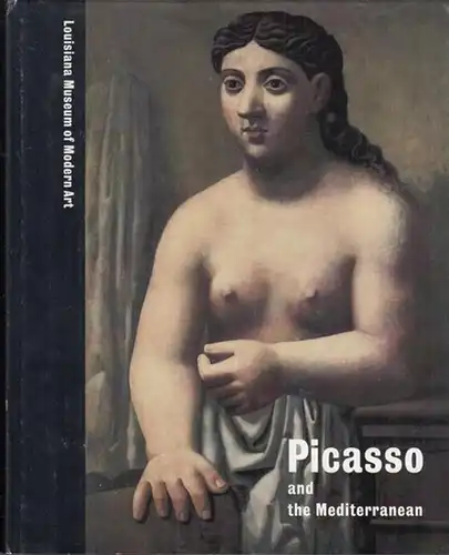 Picasso, Pablo. - Laursen, Steingrim (Curator): Picasso and the Mediterranean. - Publication on the occasion of the exhibition of the Louisiana Museum of Modern Art, September 20, 1996 - January 19, 1997. 