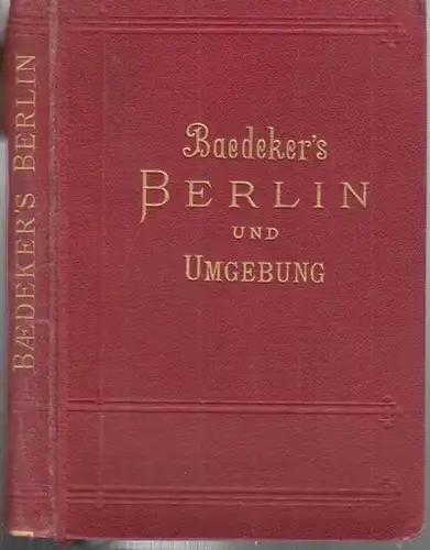 Baedeker, Karl. - Berlin: Berlin und Umgebung. Handbuch für Reisende. Mit 5 Karten, 4 Plänen und 14 Grundrissen. 