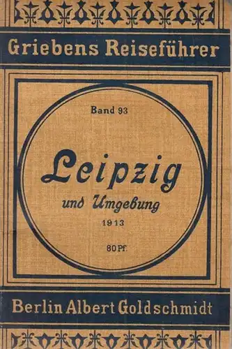 Grieben's Reiseführer (Hrsg.). - Leipzig: Leipzig und Umgebung. Praktischer Führer. Mit zwei Karten.  (Griebens Reiseführer Band 93).