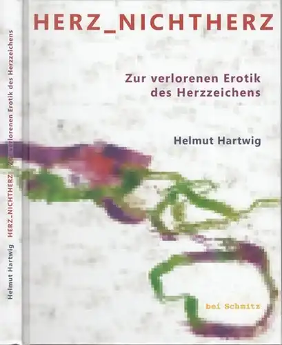 Hartwig, Helmut: Herz - Nichtherz. Zur verlorenen Erotik des Herzzeichens. 