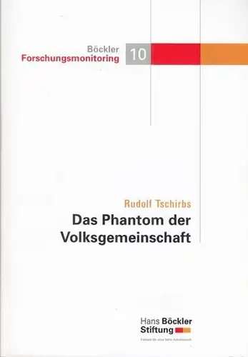 Tschirbs, Rudolf. - Hans-Böckler-Stiftung (Hrsg.): Das Phantom der Volksgemeinschaft. Ein kritischer Literatur- und Quellenbericht ( Böckler Forschungsmonitoring 10 ). 