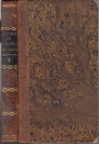 Sales, Francois de: Tome Second: Lettres de S. Francois de Sales, adressées à des Gens du Monde. Nouvelle Édition, augmentée de la vie du Comte...