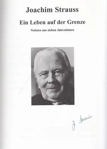 Strauss, Joachim / Kirchenkreis Zehlendorf (Hrsg.): Ein Leben auf der Grenze - Notizen aus sieben Jahrzehnten. 