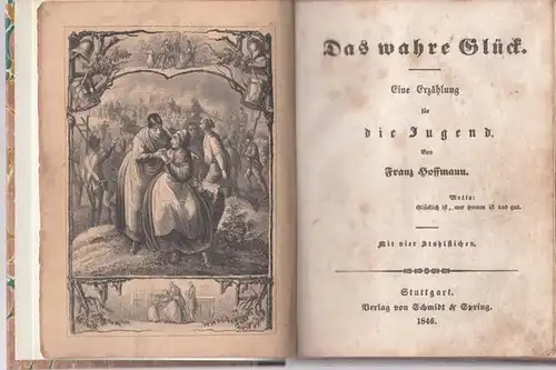 Hoffmann, Franz: 2 Bände in einem Buch: Das wahre Glück. Eine Erzählung für die Jugend UND Der verlorene Sohn. Eine Erzählung für die Jugend und Jugendfreunde. 