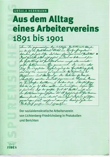 Herrmann, Ursula: Aus dem Alltag eines Arbeitervereins 1891 bis 1901. Der sozialdemokratische Arbeiterverein von Lichtenberg-Friedrichsberg in Protokollen und Berichten. 