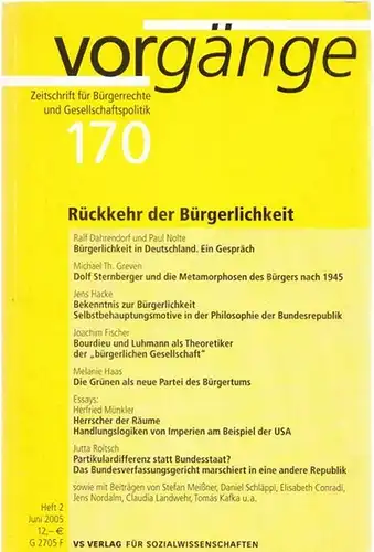 vorgänge.- Alexander Cammann, Herfried Münkler, Ralf Dahrendorf, Paul Nolte u.v.a: Rückkehr der Bürgerlichkeit. vorgänge. Nr. 170. Heft 2, Juni 2005, 44. Jahrgang - Zeitschrift für Bürgerrechte und Gesellschaftspolitik. 