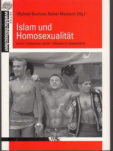 Bochow, Michael - Rainer Marbach (Hrsg.): Islam und Homosexualität. Koran- Islamische Länder - Situation in Deutschland. 