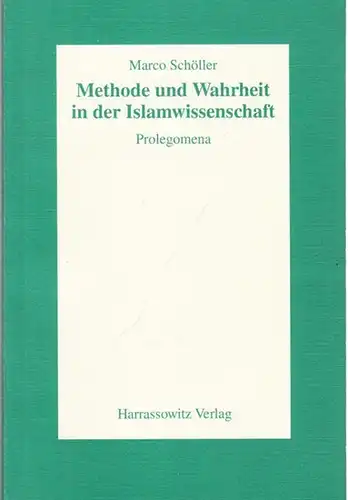 Schöller, Marco: Methode und Wahrheit in der Islamwissenschaft - Prolegomena. 