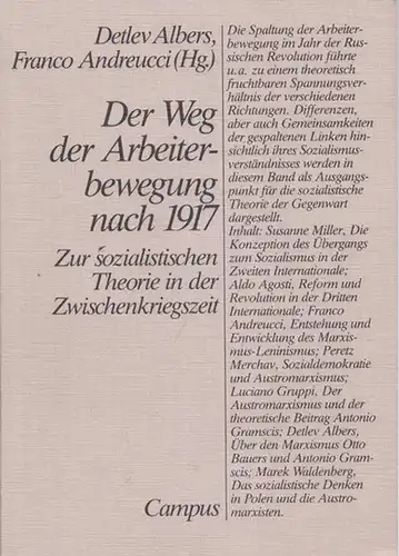 Albers, Detlev - Franco Andreucci (Hrsg.): Der Weg der Arbeiterbewegung nach 1917. Zur sozialistischen Theorie in der Zwischenkriegszeit. 