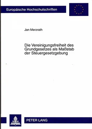 Merzrath, Jan: Die Vereinigungsfreiheit des Grundgesetzes als Maßstab der Steuergesetzgebung. (= Europäische Hochschulschriften, Reihe II, Rechtswissenschaft, Band 4482). 