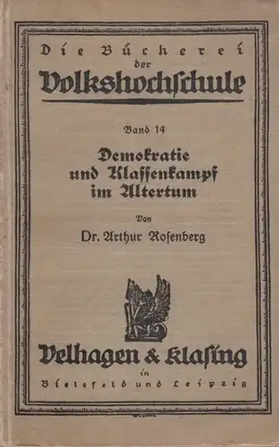 Rosenberg, Arthur (1889 - 1943) - R. Jahnke (Hrsg.): Demokratie und Klassenkampf im Altertum (= Die Bücherei der Volkshochschule - Eine Sammlung gemeinverständlicher Darstellungen aus allen Wissensgebieten, Band 14). 