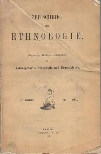 Zeitschrift für Ethnologie - Lehmann, Walter / Mötefindt, Hugo / Schlaginhaufen, Otto: Zeitschrift für Ethnologie. 1915, Heft 1 (I), Jahrgang 47. - Im Inhalt: Lehmann...