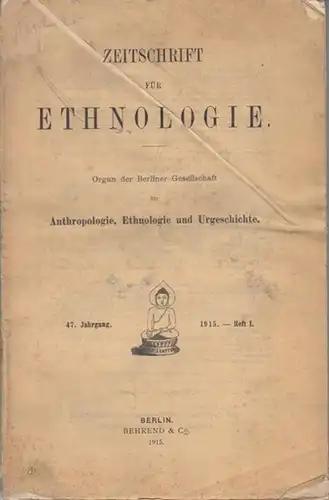 Zeitschrift für Ethnologie   Lehmann, Walter / Mötefindt, Hugo / Schlaginhaufen, Otto: Zeitschrift für Ethnologie. 1915, Heft 1 (I), Jahrgang 47.   Im.. 